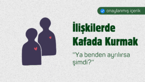 İlişkilerde Kafada Kurmak