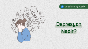 Depresyon Nedir? Depresyonun Belirtileri Nelerdir?