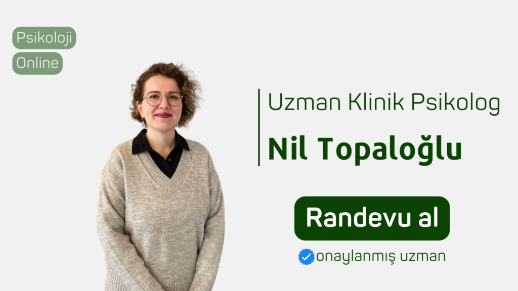 uzman klinik psikolog nil Topaloğlu Randevu al psikoloji online terapi psikolojiden.com psikolojiden kesitler