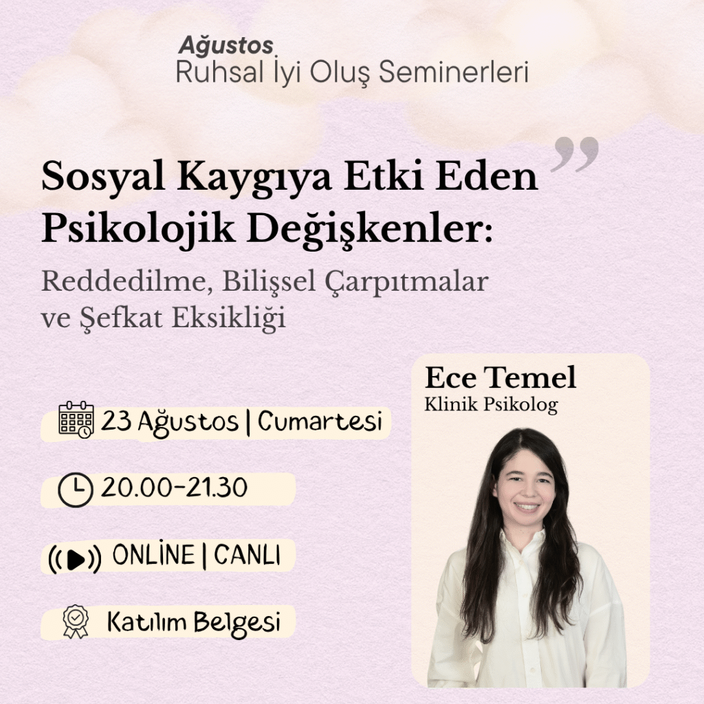 sosyal kaygı semineri reddedilme korkusu bilişsel çarpıtmalar şefkat eksikliği sosyal anksiyete nedenleri sosyal fobi psikolojik faktörler psikoloji semineri sosyal kaygı psikolojiden.com seminer
