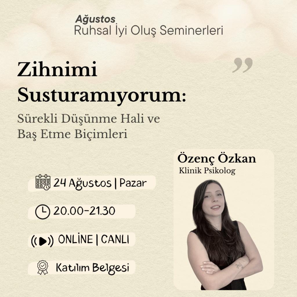 sürekli düşünme hali zihni susturamamak aşırı düşünme nasıl geçer düşünce döngüsünden kurtulmak ruminasyon nedir zihinsel yorgunluk semineri psikoloji semineri düşünceler psikolojiden.com düşünce kontrolü