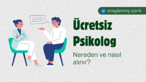 Ücretsiz Psikolog Desteği Nereden ve Nasıl Alınır?