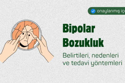 Bipolar Bozukluk (Manik-Depresif Bozukluk) Nedir? Belirtileri, Nedenleri ve Tedavi Yöntemleri
