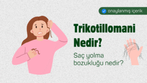 Trikotillomani (Saç Yolma Bozukluğu) Nedir? Belirtileri, Nedenleri ve Tedavisi