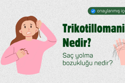 Trikotillomani (Saç Yolma Bozukluğu) Nedir? Belirtileri, Nedenleri ve Tedavisi