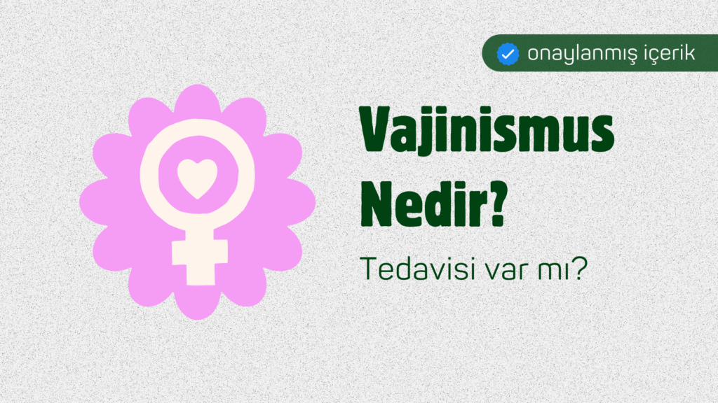 vajinismus nedir vajinismus belirtileri vajinismus tedavisi vajinismus nasıl geçer vajinismus psikolojik mi vajinismus cinsel terapi