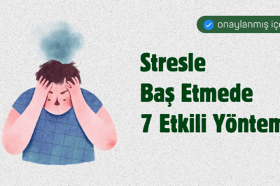 Stresle başa çıkmanın 7 etkili yolu