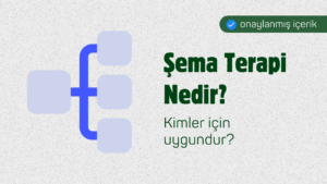 Şema Terapi Nedir? Kimler İçin Uygundur?