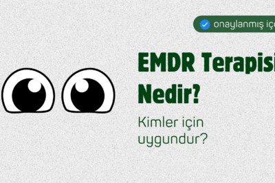 EMDR Terapisi Nedir? Travmalarla Nasıl Çalışılır?
