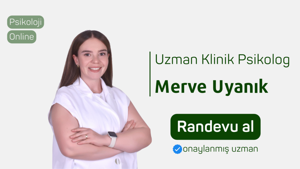 uzman klinik psikolog Merve Uyanık Randevu al psikoloji online terapi online psikolog Psikolog bul Online psikolojik danışmanlık psikolojiden.com psikolojiden kesitler