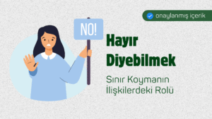 Hayır Diyebilmek: Sınır Koymanın İlişkilerdeki Rolü