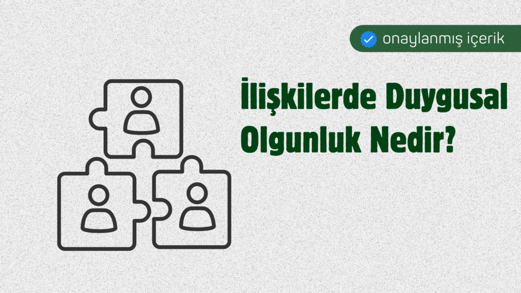 ilişkilerde olgunluk duygusal olgunluk olgunluk nedir