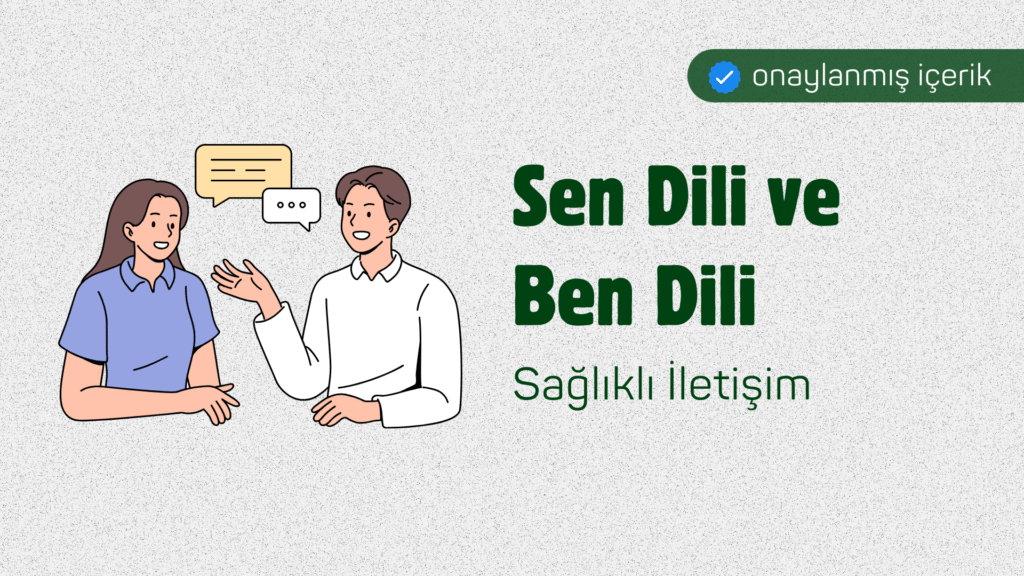 Sen Dili ve Ben Dili: Sağlıklı İletişim Örnekleri