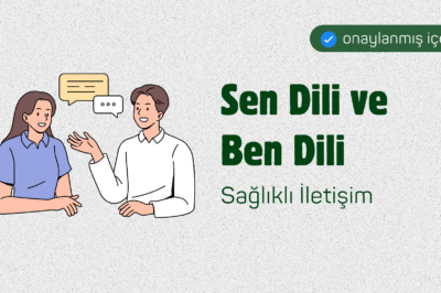 Sen Dili ve Ben Dili: Sağlıklı İletişim