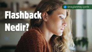 Flashback Nedir? Psikolojide Flashback Ne Demek?