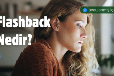 Flashback Nedir? Psikolojide Flashback Ne Demek?