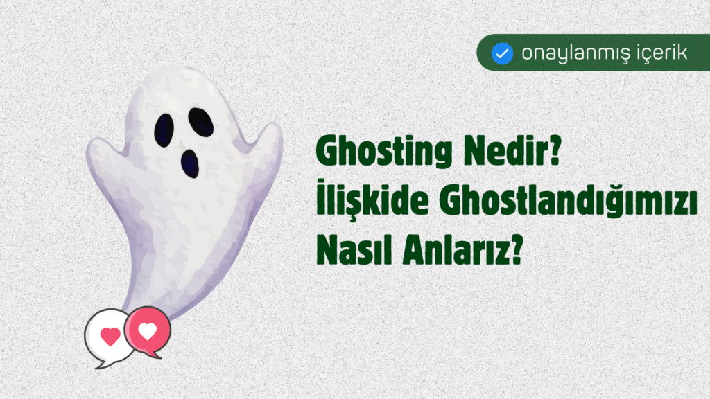 Ghosting Nedir? İlişkide Ghostlandığımızı Nasıl Anlarız?