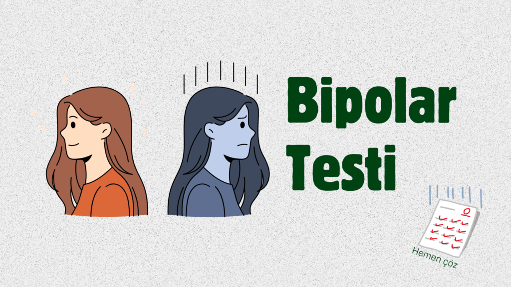 bipolar testi bipolar bozukluk testi duygudurum testi psikolojik testler online bipolar testi psikolojiden.com online psikolog online terapi psikolog bul