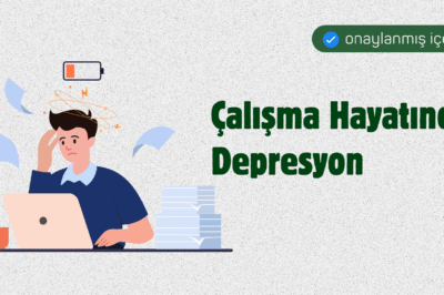 Çalışma Hayatında Depresyon: İş Yerinde Sessiz Mücadele