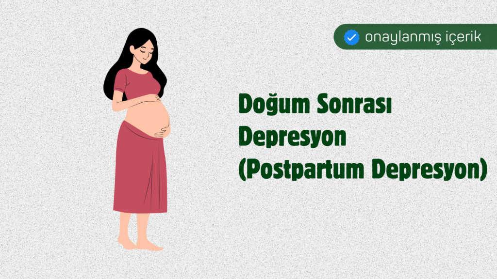 Doğum Sonrası Depresyon (Postpartum Depresyon)