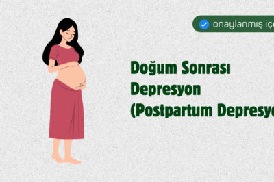 Doğum Sonrası Depresyon (Postpartum Depresyon)