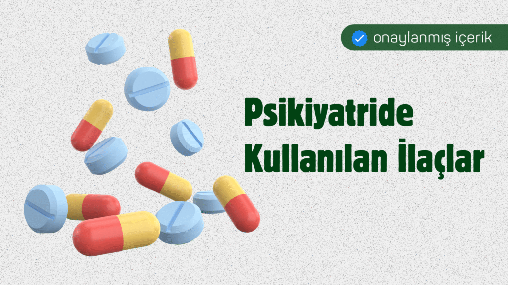 Psikiyatride Kullanılan İlaçlar antidepresan kaygı ilacı depresyon ilacı psikoloji ilacı