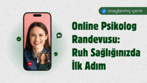 Online Psikolog Randevusu: Ruh Sağlığınızda İlk Adım
