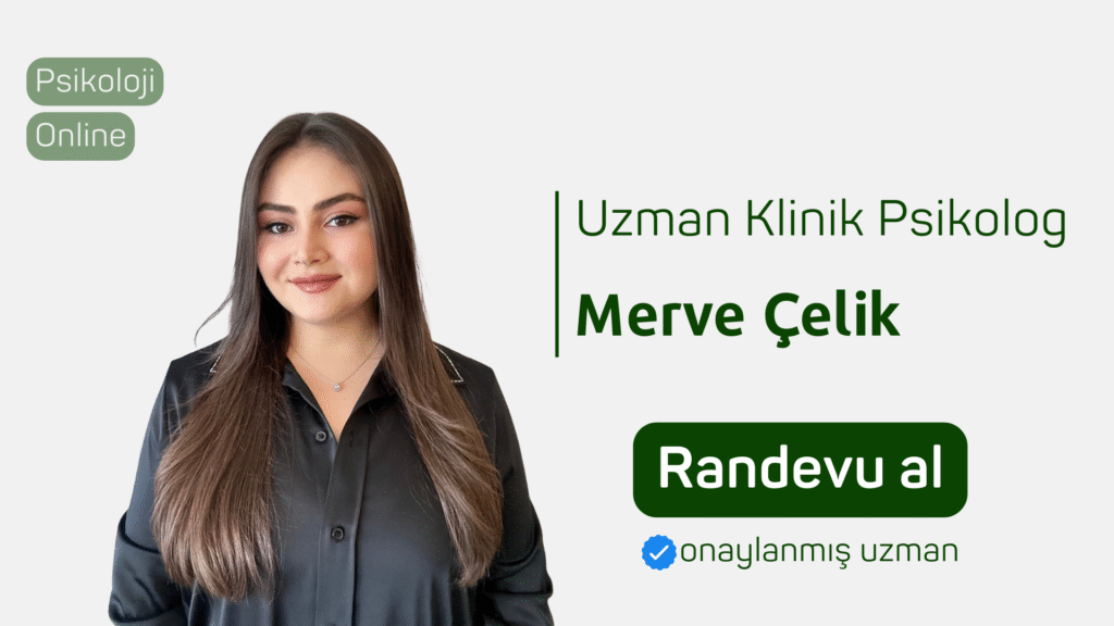 uzman klinik psikolog Merve Çelik Randevu al psikoloji online terapi online psikolog Psikolog bul Online psikolojik danışmanlık psikolojiden.com psikolojiden kesitler