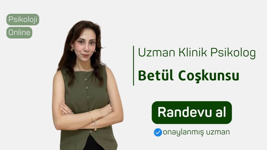 uzman klinik psikolog Betül coşkunsu Randevu al psikoloji online terapi online psikolog Psikolog bul Online psikolojik danışmanlık psikolojiden.com psikolojiden kesitler