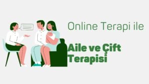 Online Psikolog ile Aile ve Çift Terapisi Mümkün mü?