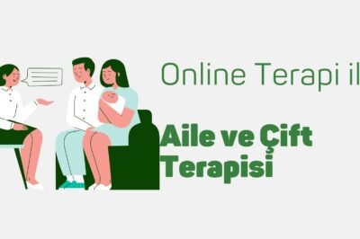 Online Psikolog ile Aile ve Çift Terapisi Mümkün mü?