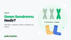 Down sendromu ve 21. kromozom